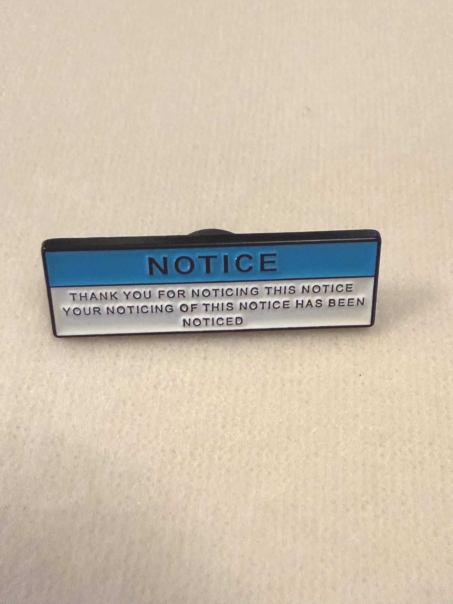 Sarcastic 'Notice' Pin Badge - Funny Enamel Pin