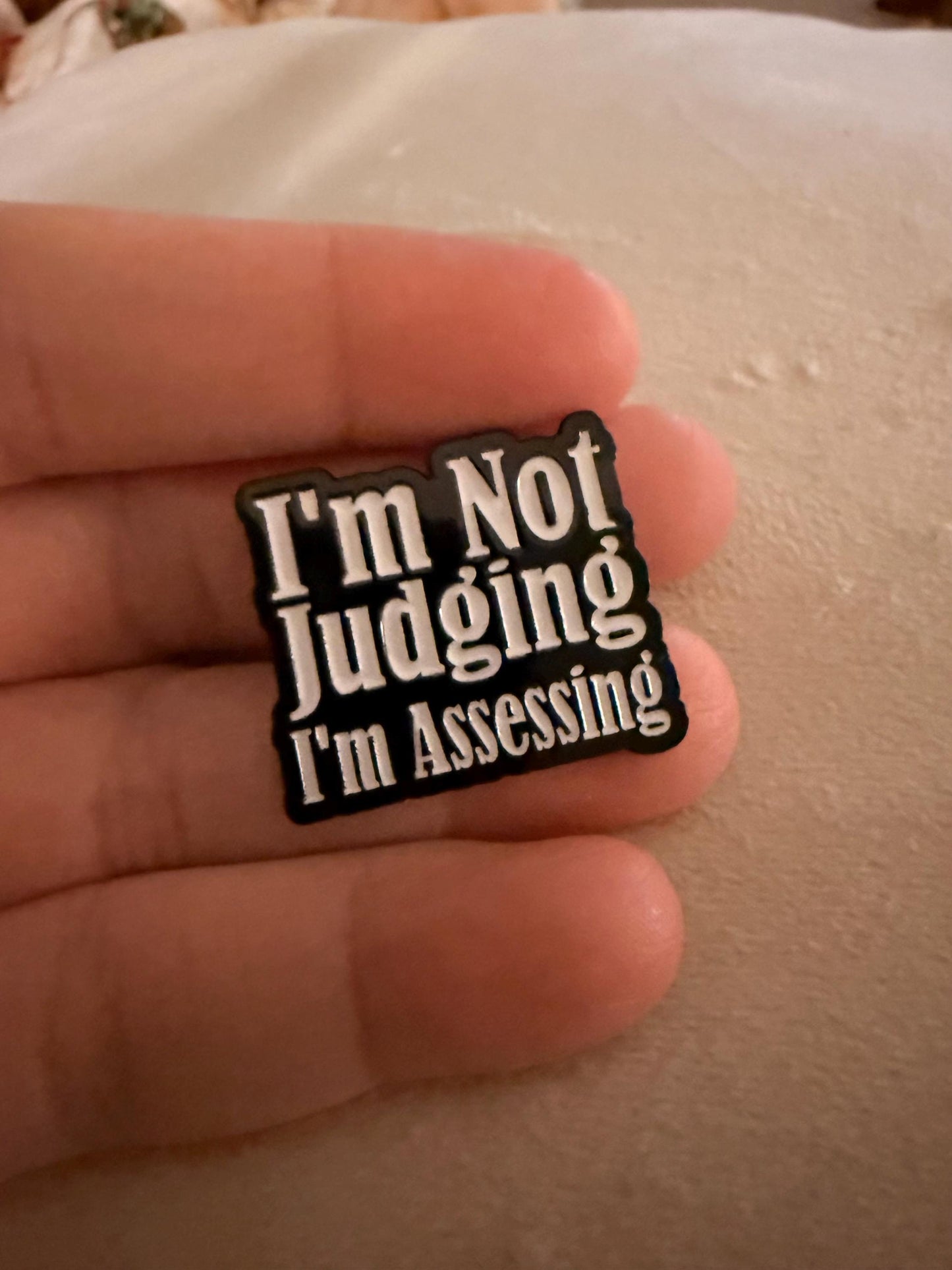 Enamel Pin Badge| Not Judging i'm Assessing | Fun gift -collectors